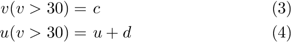 \begin{align*} v(v>30) = & ~ c & \text{(3)}\\ u(v>30) = & ~ u + d & \text{(4)}\end{align*}