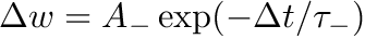 $ \Delta w = A_{-} \exp(-\Delta t/\tau_{-}) $