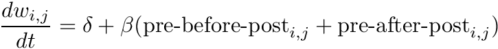 \[ \frac{dw_{i,j}}{dt} = \delta + \beta(\mbox{pre-before-post}_{i,j} + \mbox{pre-after-post}_{i,j}) \]