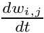 $ \frac{dw_{i,j}}{dt} $