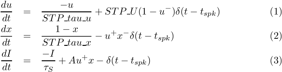 \begin{eqnarray} \frac{du}{dt} & = & \frac{-u}{STP\_tau\_u} + STP\_U (1-u^-) \delta(t-t_{spk}) \\ \frac{dx}{dt} & = & \frac{1-x}{STP\_tau\_x} - u^+ x^- \delta(t-t_{spk}) \\ \frac{dI}{dt} & = & \frac{-I}{\tau_S} + A u^+ x- \delta(t-t_{spk}) \end{eqnarray}