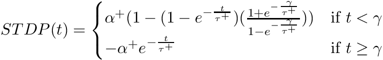 \[ STDP(t) = \begin{cases} \alpha^+(1-(1-e^{-\frac{t}{\tau^+}})(\frac{1+e^{-\frac{\gamma}{\tau^+}}}{1-e^{-\frac{\gamma}{\tau^+}}})) & \text{if } t < \gamma \\ -\alpha^+ e^{-\frac{t}{\tau^+}} & \text{if } t \geq \gamma \end{cases} \]