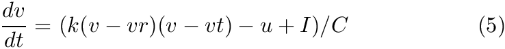 \begin{align*} \frac{dv}{dt} = & ~ (k (v - vr) (v - vt) - u + I) / C & \text{(5)}\\ \end{align*}