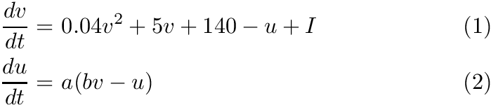 \begin{align*} \frac{dv}{dt} = & ~ 0.04v^2 + 5v + 140 - u + I & \text{(1)}\\ \frac{du}{dt} = & ~ a (bv - u) & \text{(2)} \end{align*}